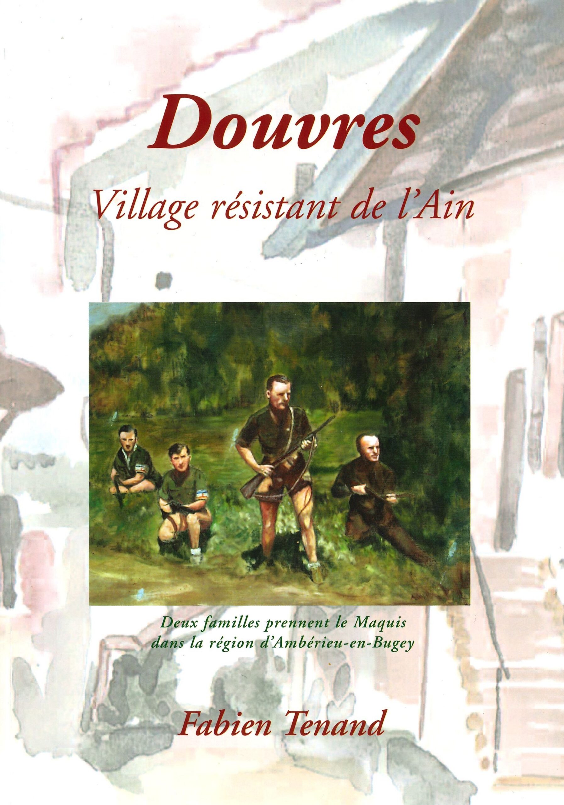 Douvres, village résistant de l&rsquo;Ain