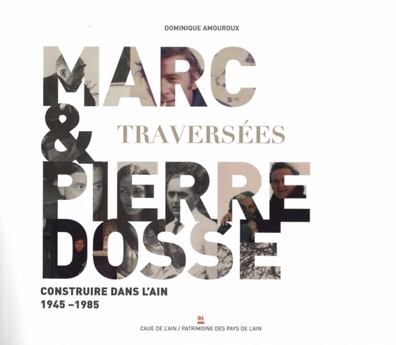 N°1 – Marc & Pierre DOSSE – Traversées – Construire dans l&rsquo;Ain 1945-1985