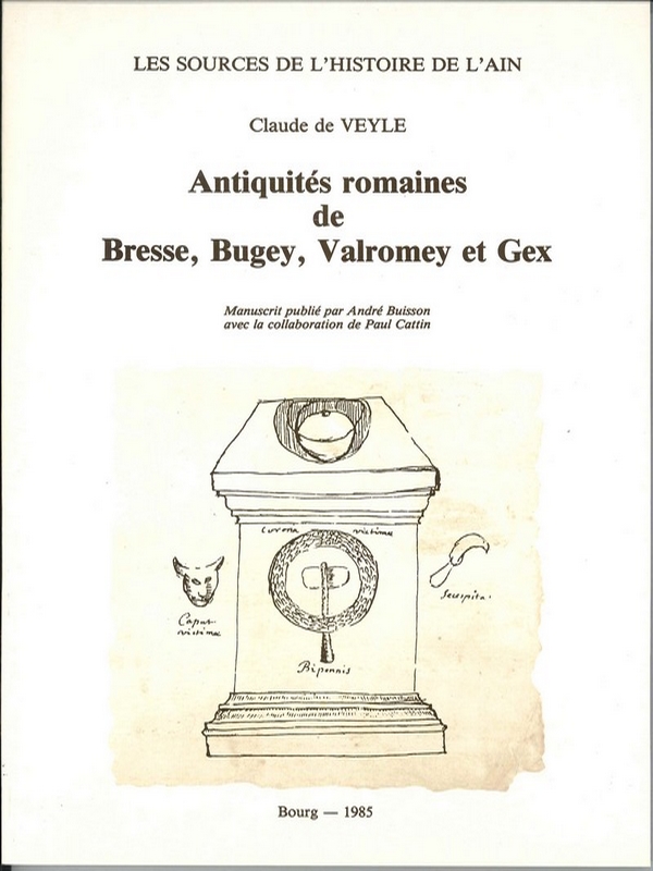 Claude de Veyle – Antiquités romaines de Bresse, Bugey, Valromey et Gex