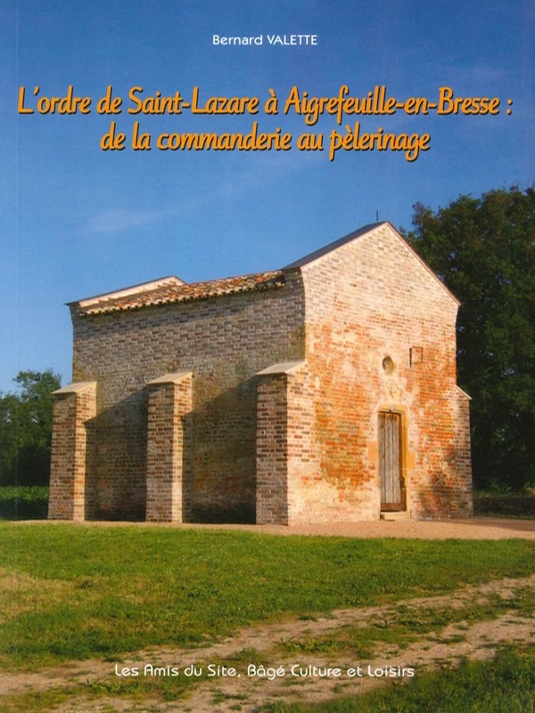 L&rsquo;Ordre de Saint-Lazare à Aigrefeuille-en-Bresse de la commanderie au pèlerinage