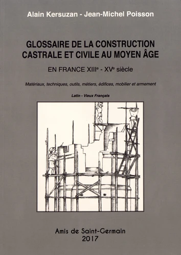 Glossaire de la construction castrale et civile au Moyen-Âge – En France XIIIe-XVe siècle